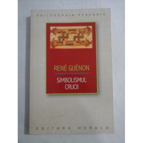 SIMBOLISMUL CRUCII - RENE GUENON - herald SIMBOLISMUL CRUCII - RENE GUENON - herald